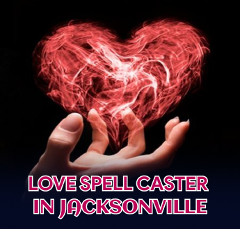 Love Spell Caster in Jacksonville